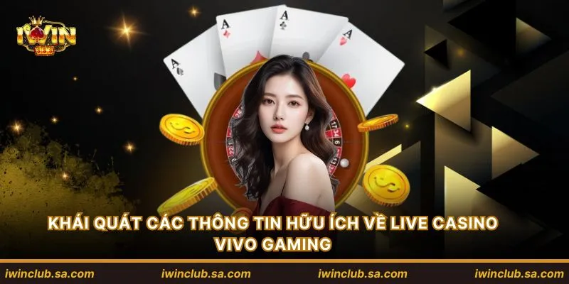 Khái quát các thông tin hữu ích về Live casino Vivo Gaming