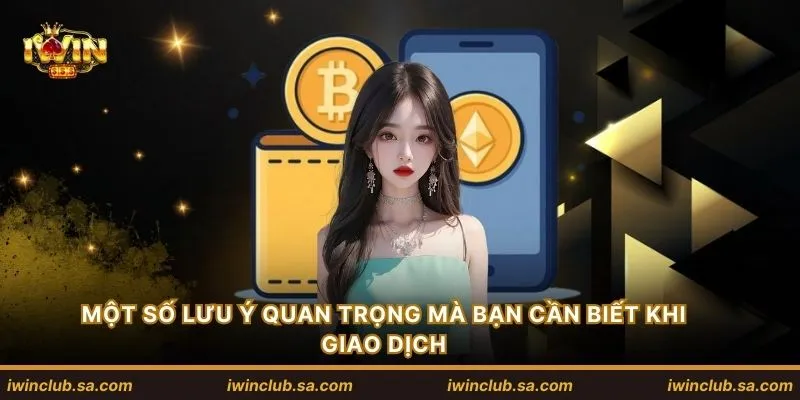 Một số lưu ý quan trọng mà bạn cần biết khi giao dịch