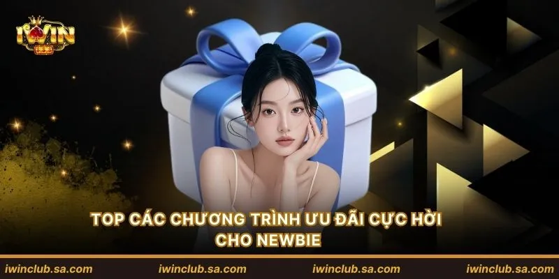 TOP các chương trình ưu đãi cực hời cho newbie